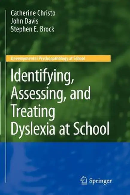 Identifying, Assessing, and Treating Dyslexia at School by Catherine Christo