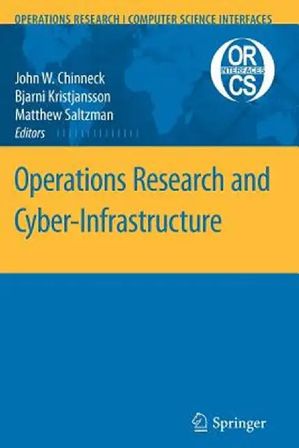 Operations Research and Cyber-Infrastructure by John W. Chinneck