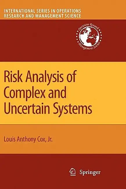 Risk Analysis of Complex and Uncertain Systems by Louis Anthony Cox Jr
