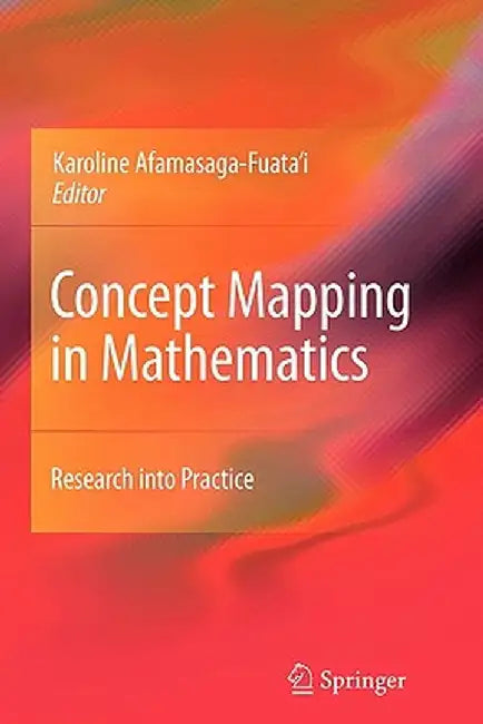 Concept Mapping in Mathematics: Research Into Practice by Karoline Afamasaga-Fuata'i
