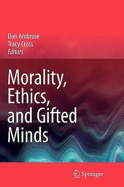 Morality, Ethics, and Gifted Minds by Don Ambrose