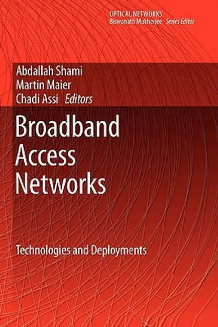 Broadband Access Networks: Technologies and Deployments by Abdallah Shami
