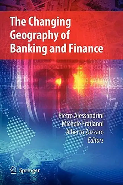The Changing Geography of Banking and Finance by Pietro Alessandrini