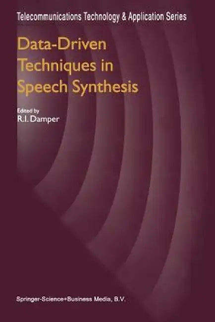 Data-Driven Techniques in Speech Synthesis by R. I. Damper