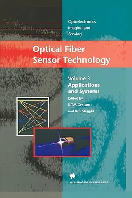 Optical Fiber Sensor Technology: Applications and Systems by L. S. Grattan