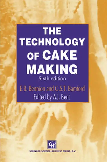 The Technology of Cake Making by A. J. Bent