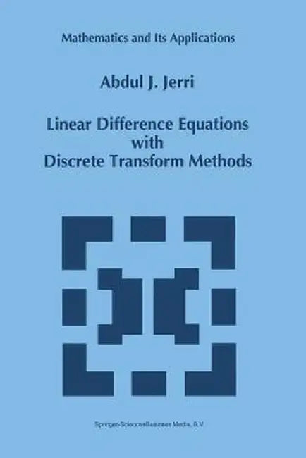 Linear Difference Equations with Discrete Transform Methods by A. J. Jerri