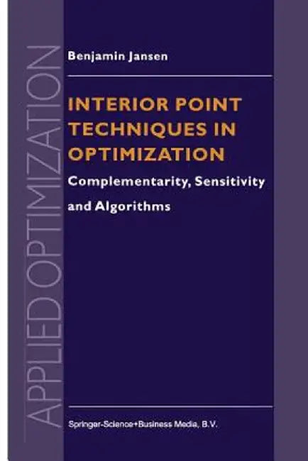 Interior Point Techniques in Optimization: Complementarity, Sensitivity and Algorithms by B. Jansen