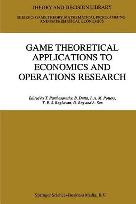 Game Theoretical Applications to Economics and Operations Research by T. Parthasarathy