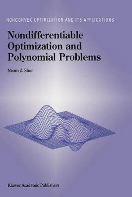 Nondifferentiable Optimization and Polynomial Problems by N. Z. Shor