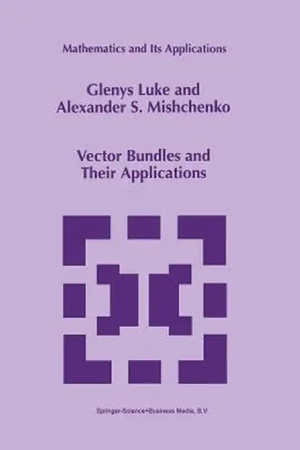 Vector Bundles and Their Applications by Glenys Luke