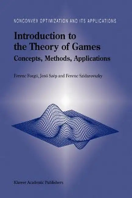 Introduction to the Theory of Games: Concepts, Methods, Applications by Ferenc Forgó