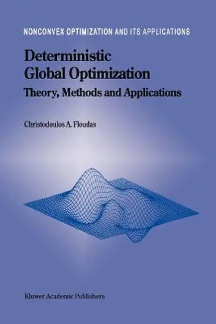 Deterministic Global Optimization: Theory, Methods and Applications by Christodoulos A. Floudas