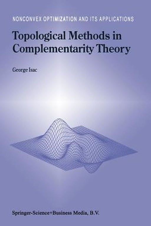 Topological Methods in Complementarity Theory by G. Isac