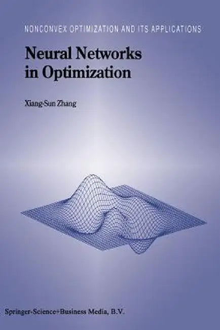 Neural Networks in Optimization by Xiang-Sun Zhang