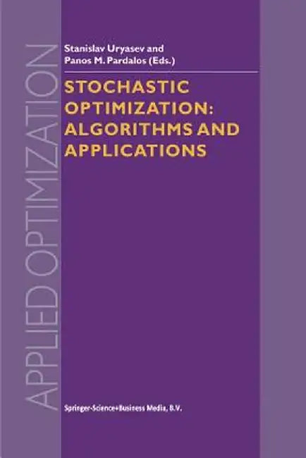 Stochastic Optimization: Algorithms and Applications by Stanislav Uryasev