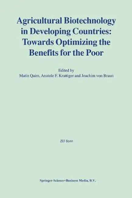 Agricultural Biotechnology in Developing Countries: Towards Optimizing the Benefits for the Poor by Matin Qaim