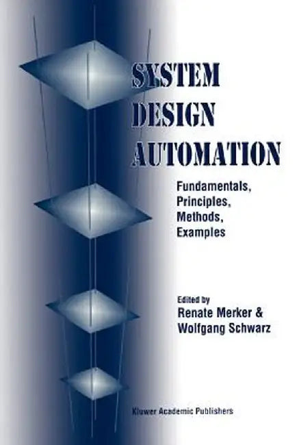 System Design Automation: Fundamentals, Principles, Methods, Examples by Renate Merker