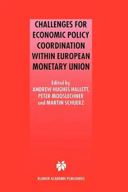 Challenges for Economic Policy Coordination Within European Monetary Union by Andrew J. Hughes Hallett