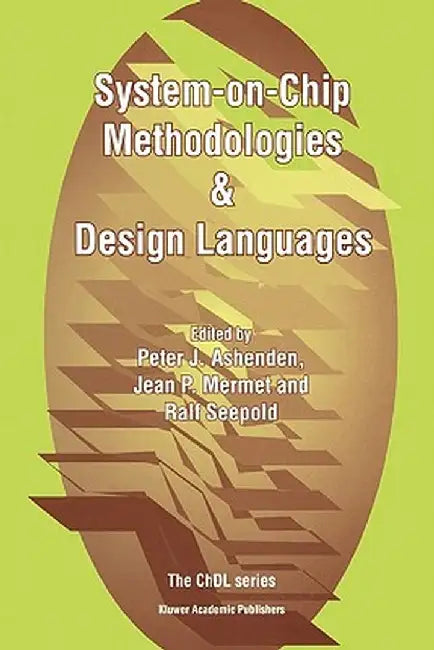 System-On-Chip Methodologies & Design Languages by Peter J. Ashenden