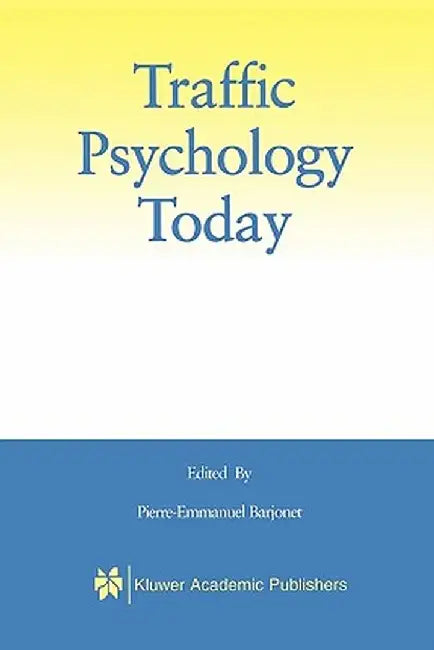 Traffic Psychology Today by Pierre-Emmanuel Barjonet