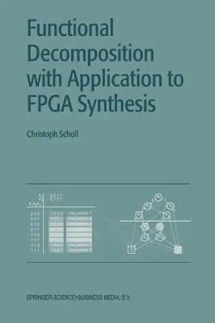 Functional Decomposition with Applications to FPGA Synthesis by Christoph Scholl