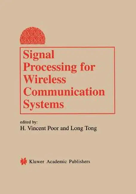 Signal Processing for Wireless Communication Systems by H. Vincent Poor