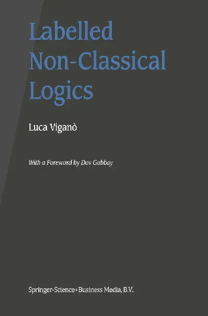 Labelled Non-Classical Logics by Luca Viganò
