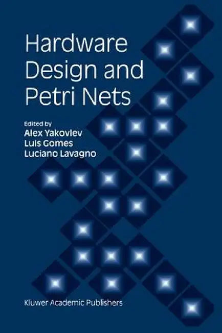 Hardware Design and Petri Nets by Alex Yakovlev