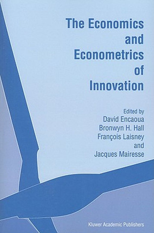 The Economics and Econometrics of Innovation by David Encaoua
