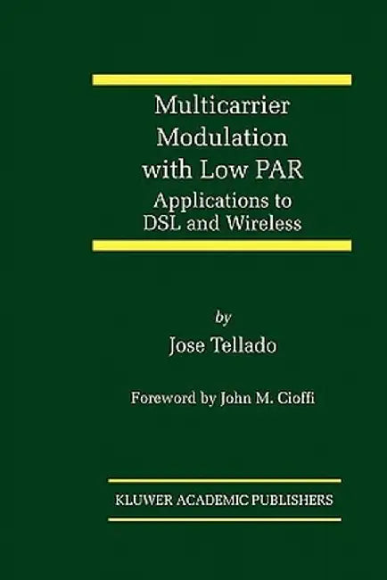 Multicarrier Modulation with Low Par: Applications to DSL and Wireless by Jose Tellado