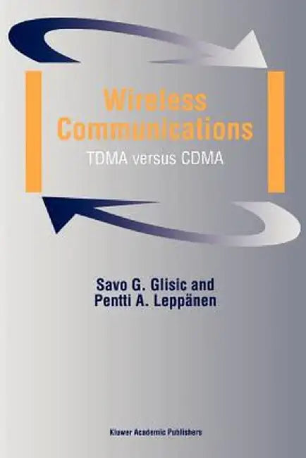 Wireless Communications: Tdma Versus Cdma by Savo G. Glisic