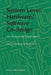 System Level Hardware/Software Co-Design: An Industrial Approach by Joris Van Den Hurk