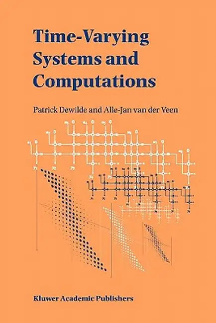Time-Varying Systems and Computations by Patrick Dewilde