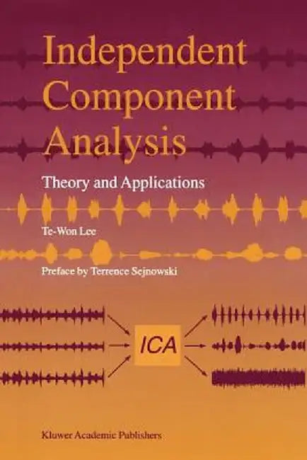 Independent Component Analysis: Theory and Applications by Te-Won Lee