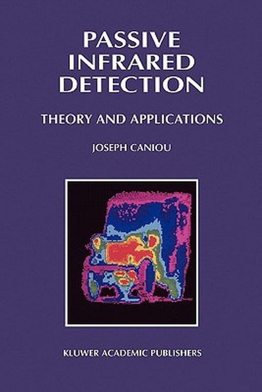 Passive Infrared Detection: Theory and Applications by J. Caniou