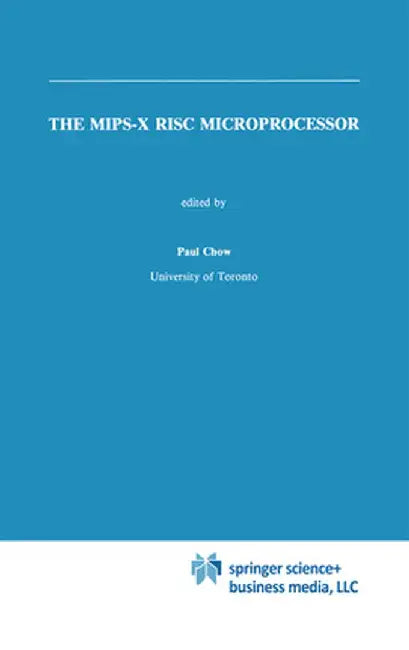 The Mips-X RISC Microprocessor by Paul Chow