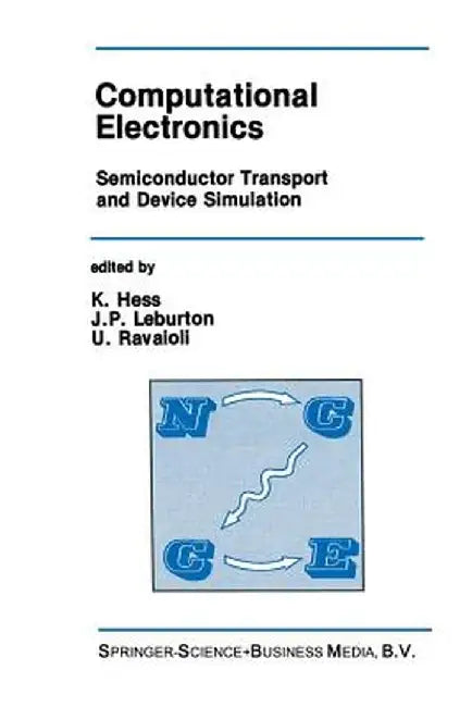Computational Electronics: Semiconductor Transport and Device Simulation by Karl Hess
