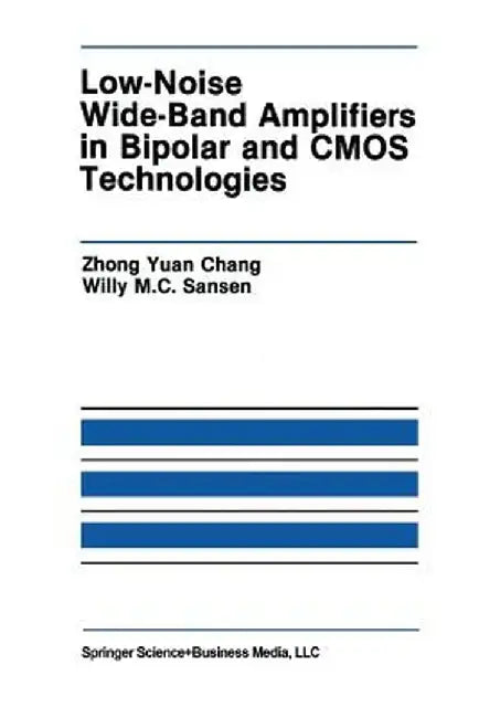 Low-Noise Wide-Band Amplifiers in Bipolar and CMOS Technologies by Zhong Yuan Chong