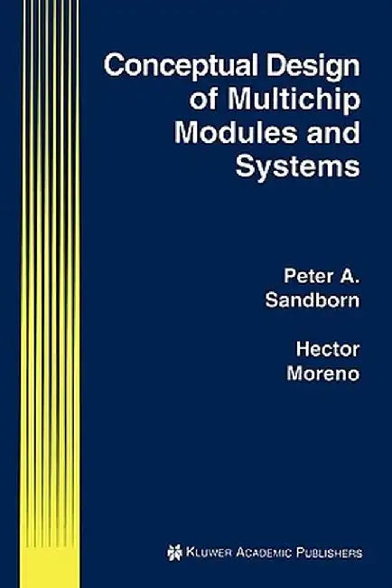 Conceptual Design of Multichip Modules and Systems by Peter A. Sandborn