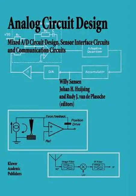 Analog Circuit Design: Mixed A/D Circuit Design, Sensor Interface Circuits and Communication Circuits by Willy M. C. Sansen