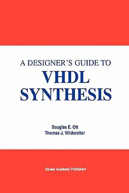 A Designer's Guide to VHDL Synthesis by Douglas E. Ott