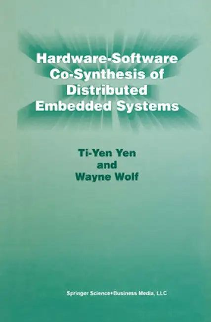 Hardware-Software Co-Synthesis of Distributed Embedded Systems by Ti-Yen Yen