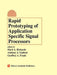 Rapid Prototyping of Application Specific Signal Processors by Mark A. Richards