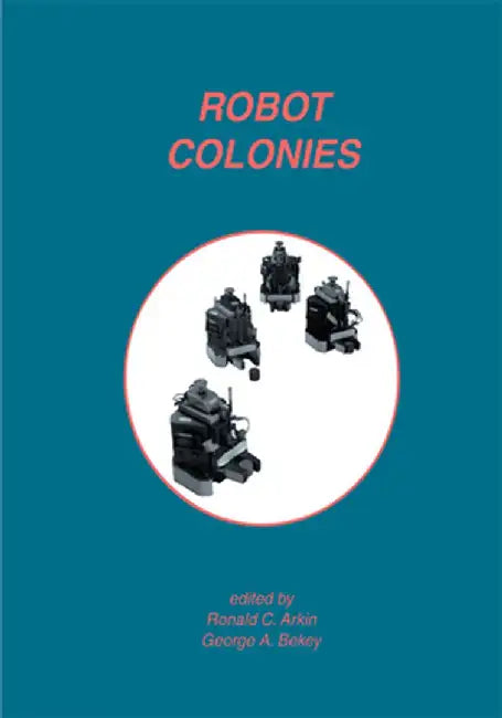 Robot Colonies by Ronald C. Arkin