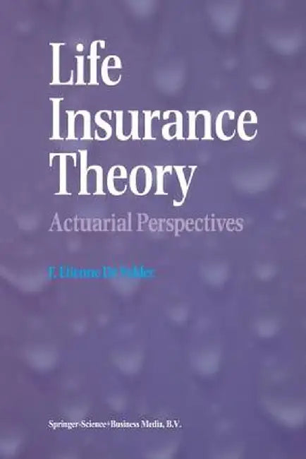 Life Insurance Theory: Actuarial Perspectives by F. Etienne de Vylder