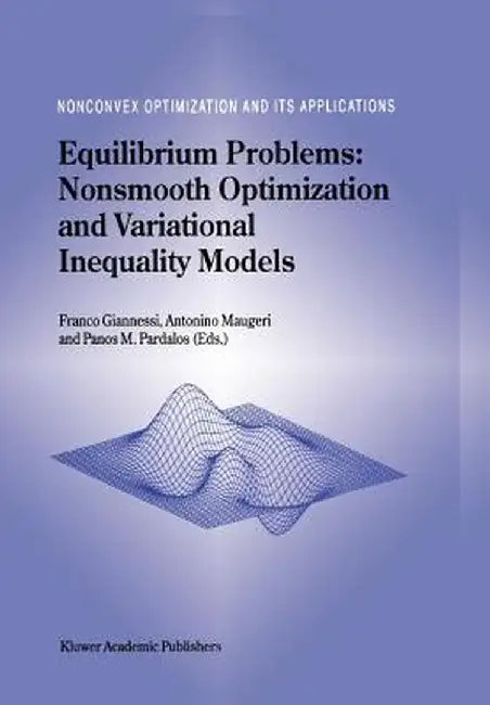 Equilibrium Problems: Nonsmooth Optimization and Variational Inequality Models by F. Giannessi