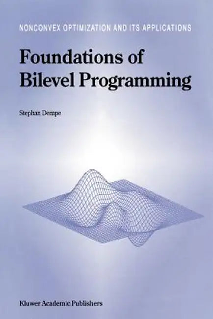 Foundations of Bilevel Programming by Stephan Dempe