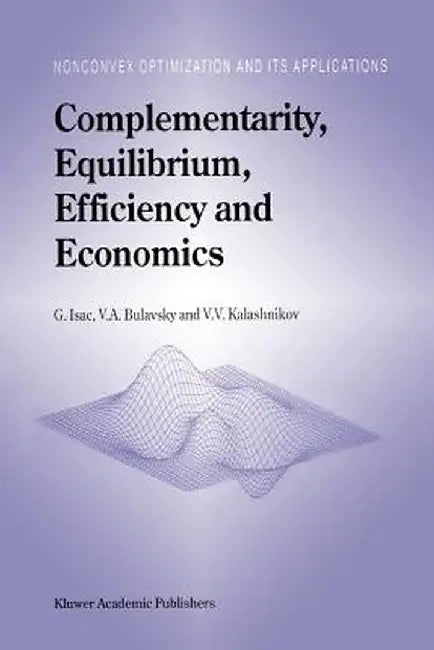 Complementarity, Equilibrium, Efficiency and Economics by G. Isac
