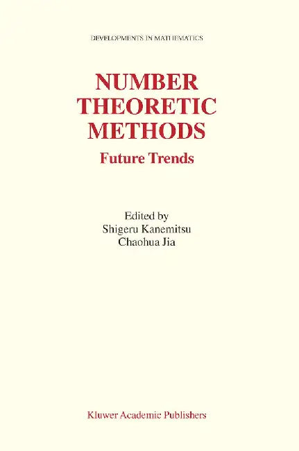Number Theoretic Methods: Future Trends by Shigeru Kanemitsu